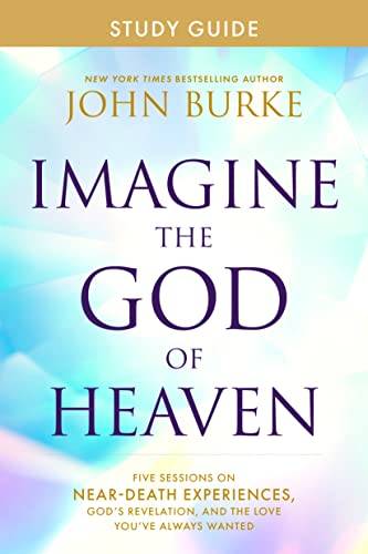 Imagine the God of Heaven Study Guide: Five Sessions on Near-Death Experiences, God’s Revelation, and the Love You’ve Always Wanted von Tyndale Momentum